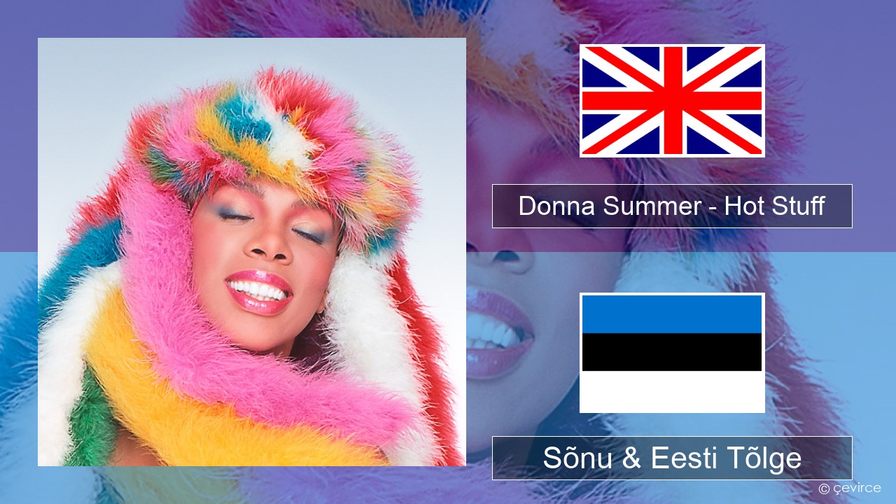 Donna Summer – Hot Stuff Inglise Sõnu & Eesti Tõlge