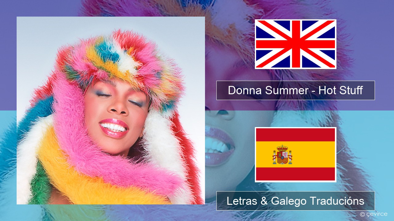 Donna Summer – Hot Stuff Inglés Letras & Galego Traducións