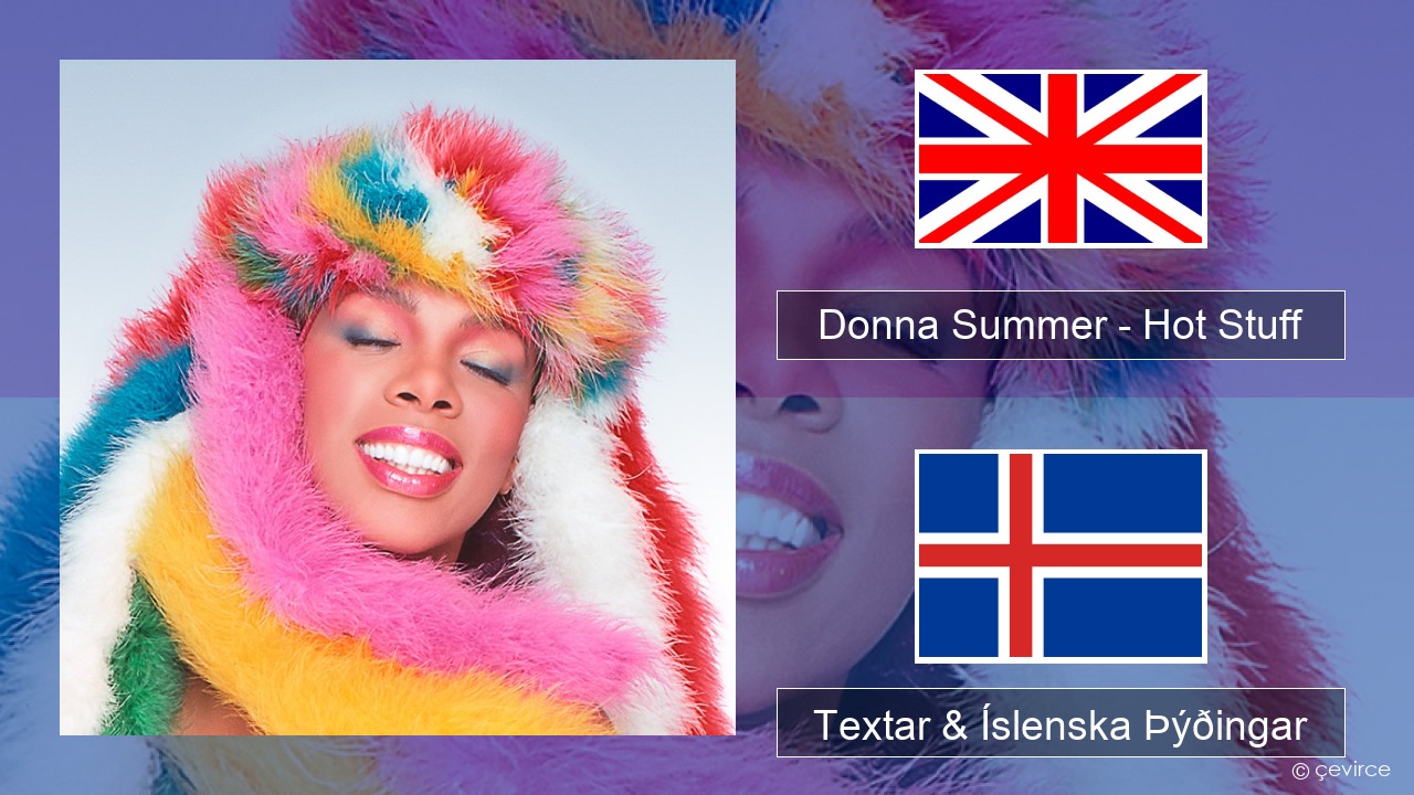 Donna Summer – Hot Stuff Íslenska Textar & Íslenska Þýðingar