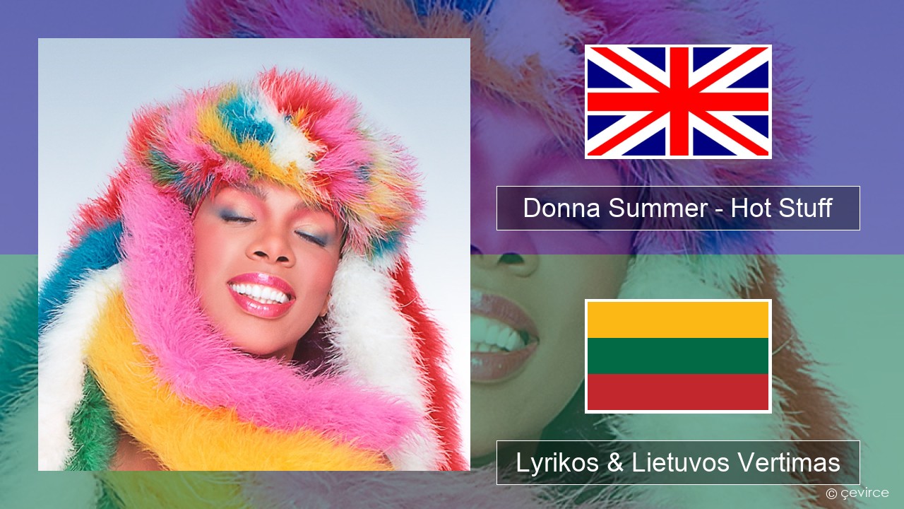 Donna Summer – Hot Stuff Anglų Lyrikos & Lietuvos Vertimas