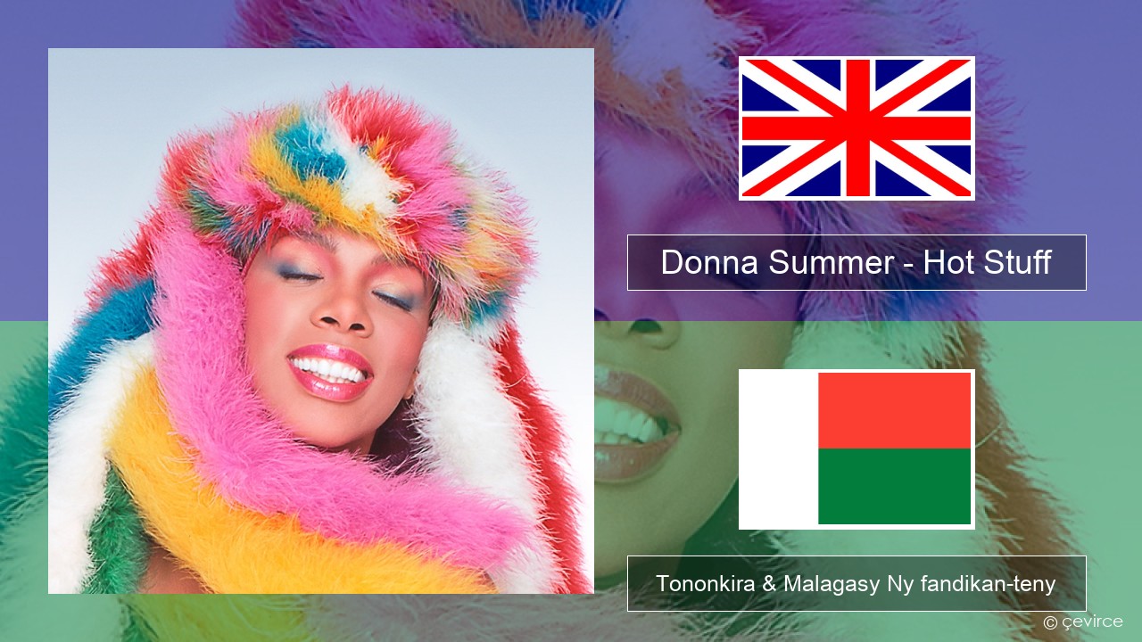 Donna Summer – Hot Stuff Malagasy Tononkira & Malagasy Ny fandikan-teny