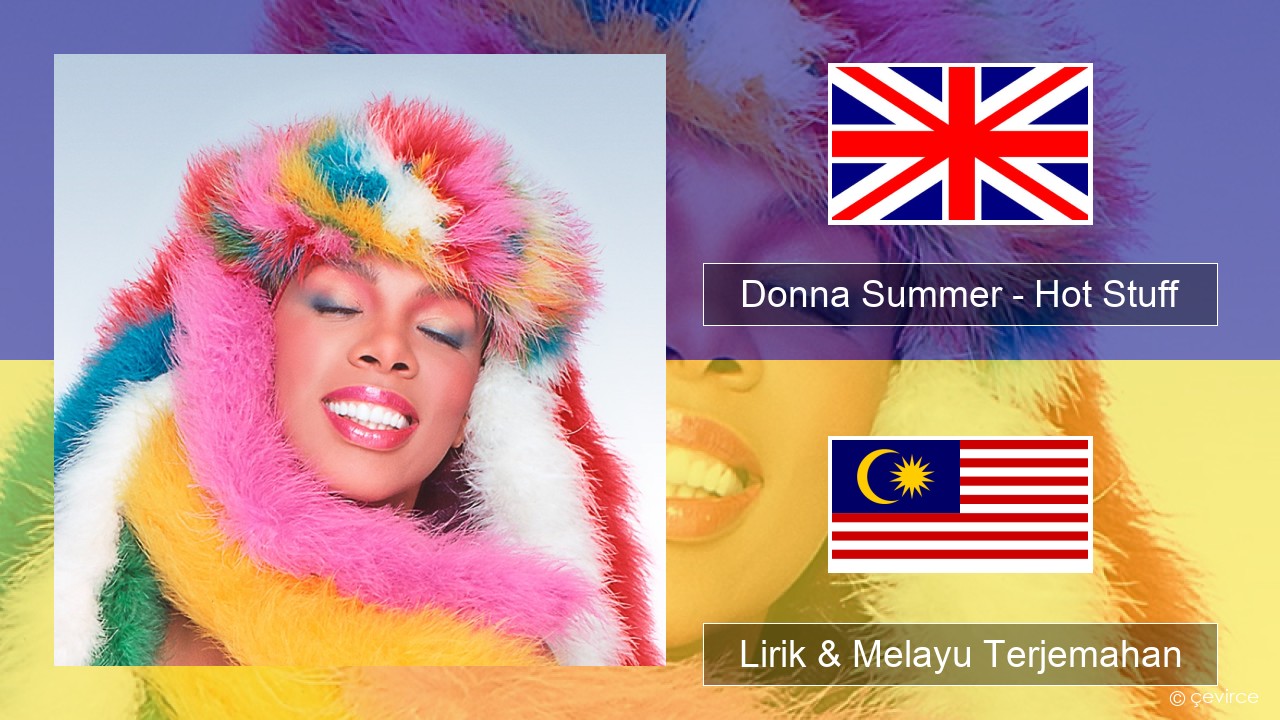 Donna Summer – Hot Stuff Francais Lirik & Melayu (Malay) Terjemahan