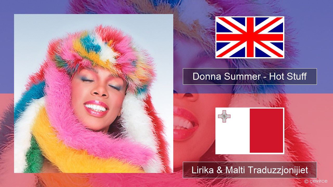 Donna Summer – Hot Stuff Ingliż Lirika & Malti Traduzzjonijiet
