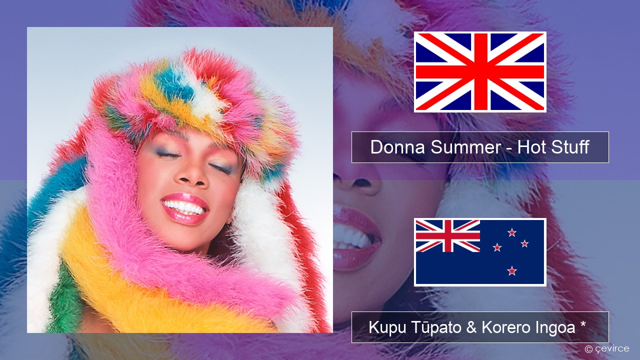 Donna Summer – Hot Stuff Ingoa *  Kupu Tūpato & Korero Ingoa *