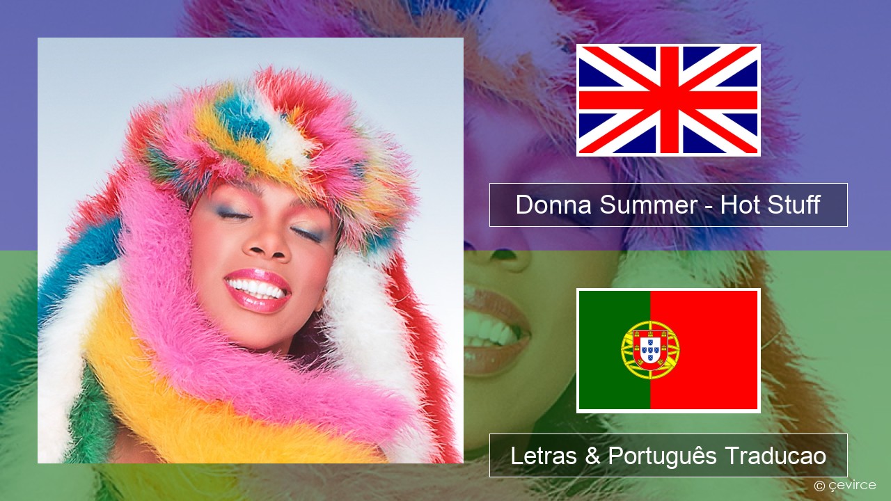 Donna Summer – Hot Stuff Inglês Letras & Português Traducao
