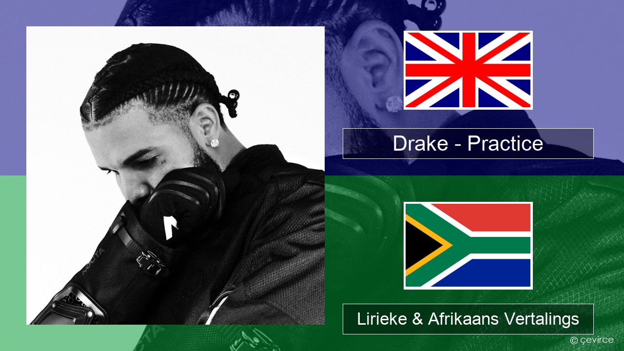 Drake – Practice Engels Lirieke & Afrikaans Vertalings