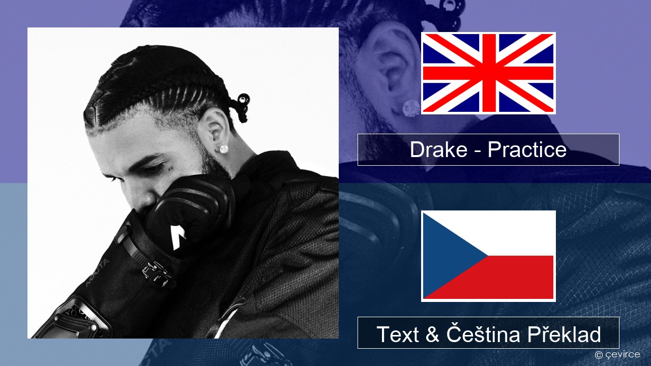 Drake – Practice Anglický Text & Čeština Překlad