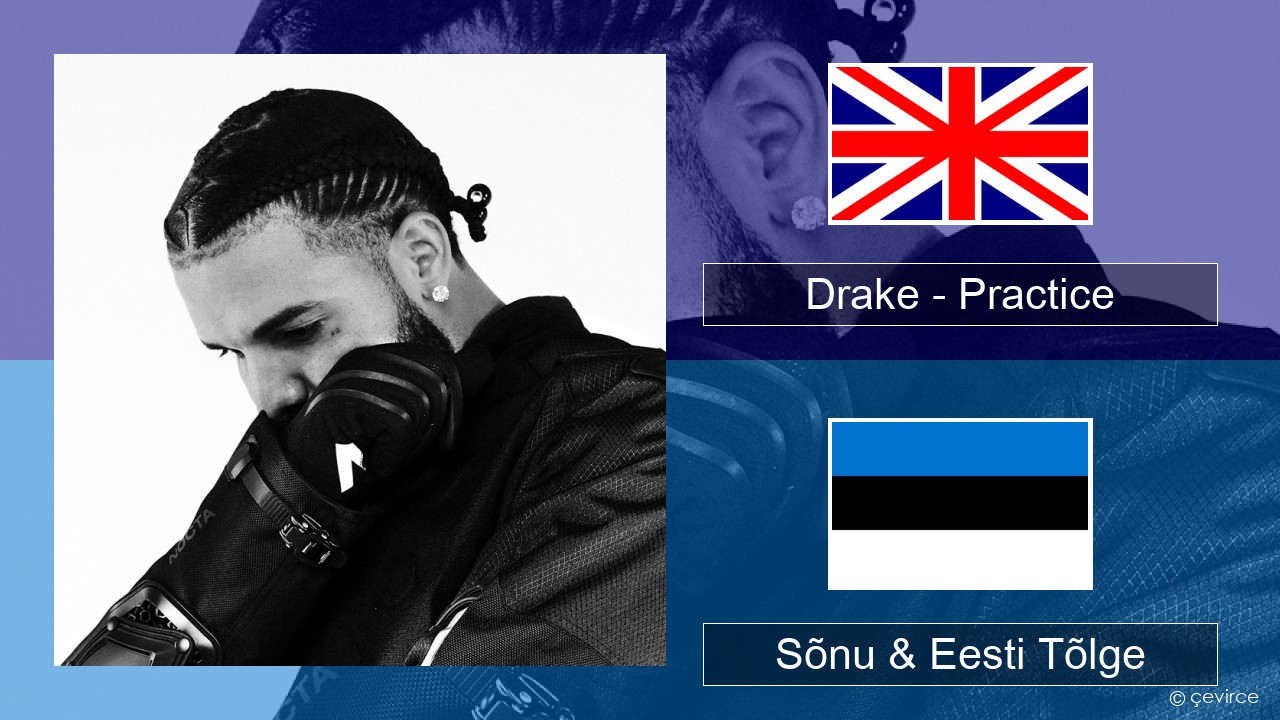 Drake – Practice Inglise Sõnu & Eesti Tõlge