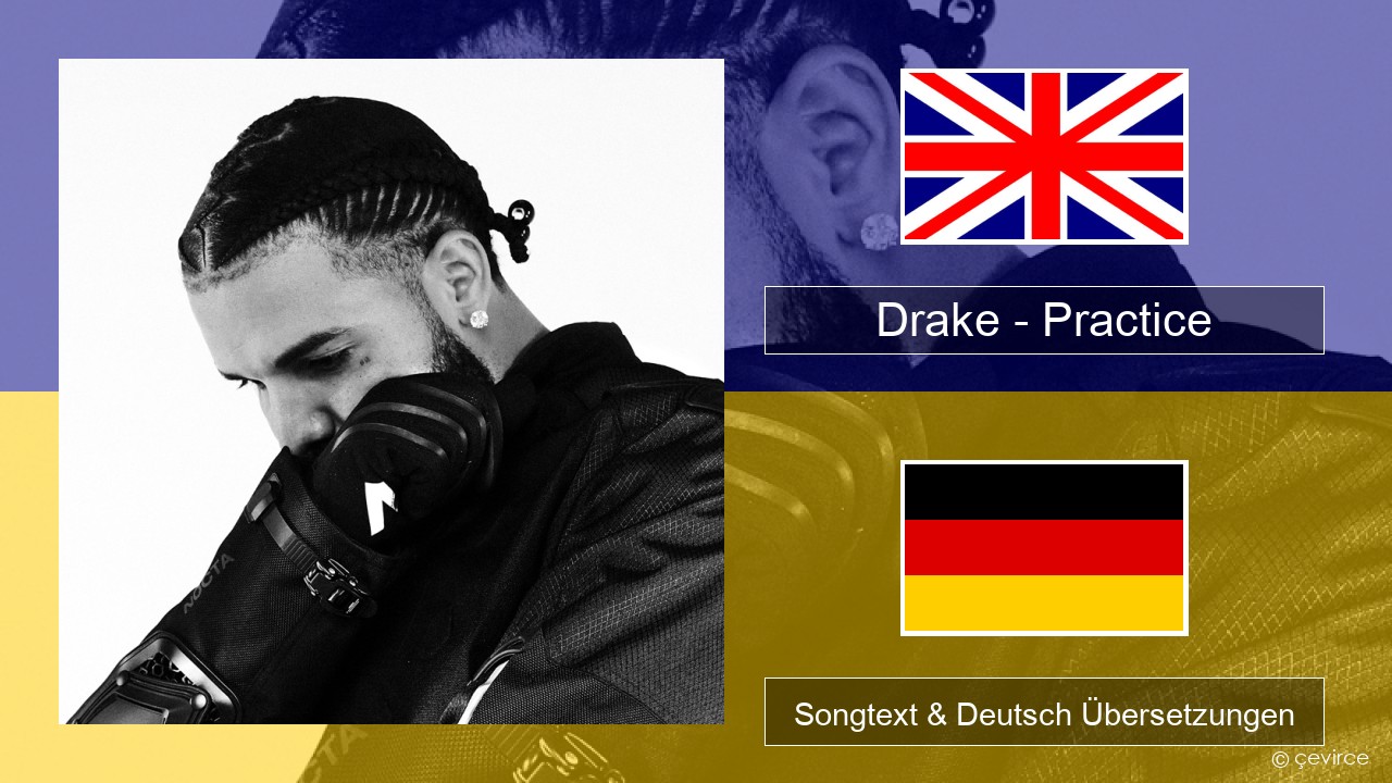 Drake – Practice Englisch Songtext & Deutsch Übersetzungen