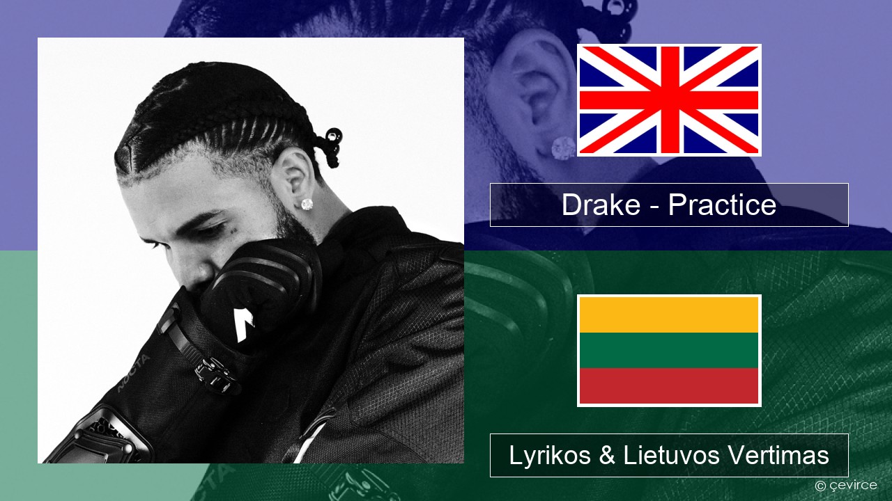 Drake – Practice Anglų Lyrikos & Lietuvos Vertimas