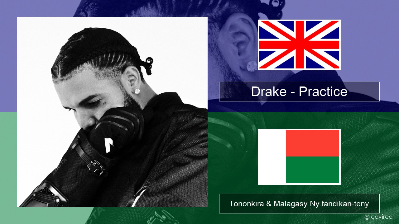Drake – Practice Malagasy Tononkira & Malagasy Ny fandikan-teny