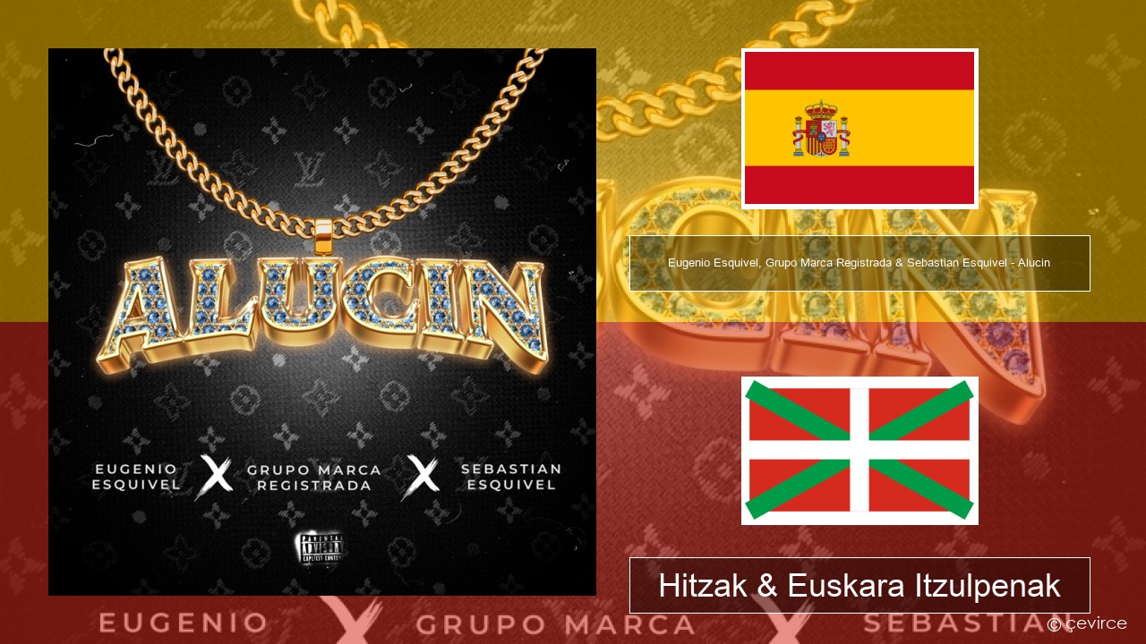 Eugenio Esquivel, Grupo Marca Registrada & Sebastian Esquivel – Alucin Espainiako Hitzak & Euskara Itzulpenak