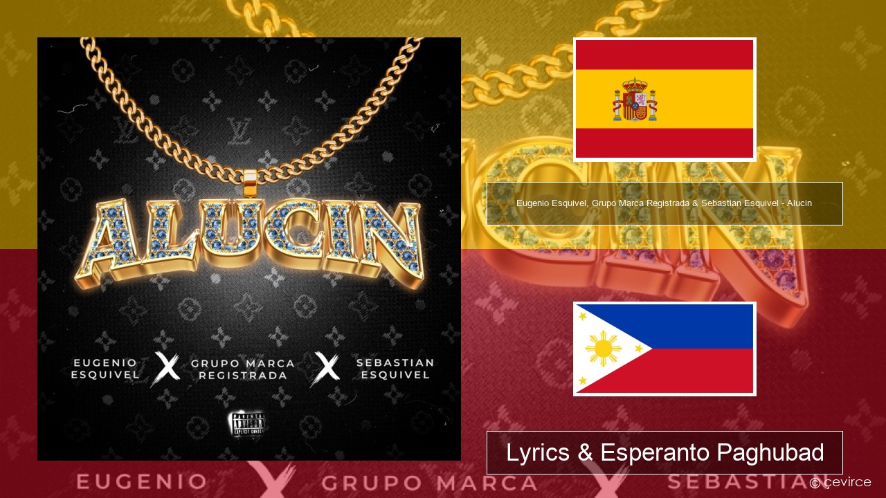 Eugenio Esquivel, Grupo Marca Registrada & Sebastian Esquivel – Alucin Espanya Lyrics & Esperanto Paghubad