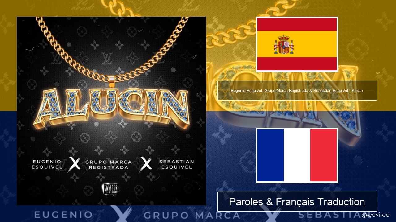 Eugenio Esquivel, Grupo Marca Registrada & Sebastian Esquivel – Alucin Espagnol Paroles & Français Traduction