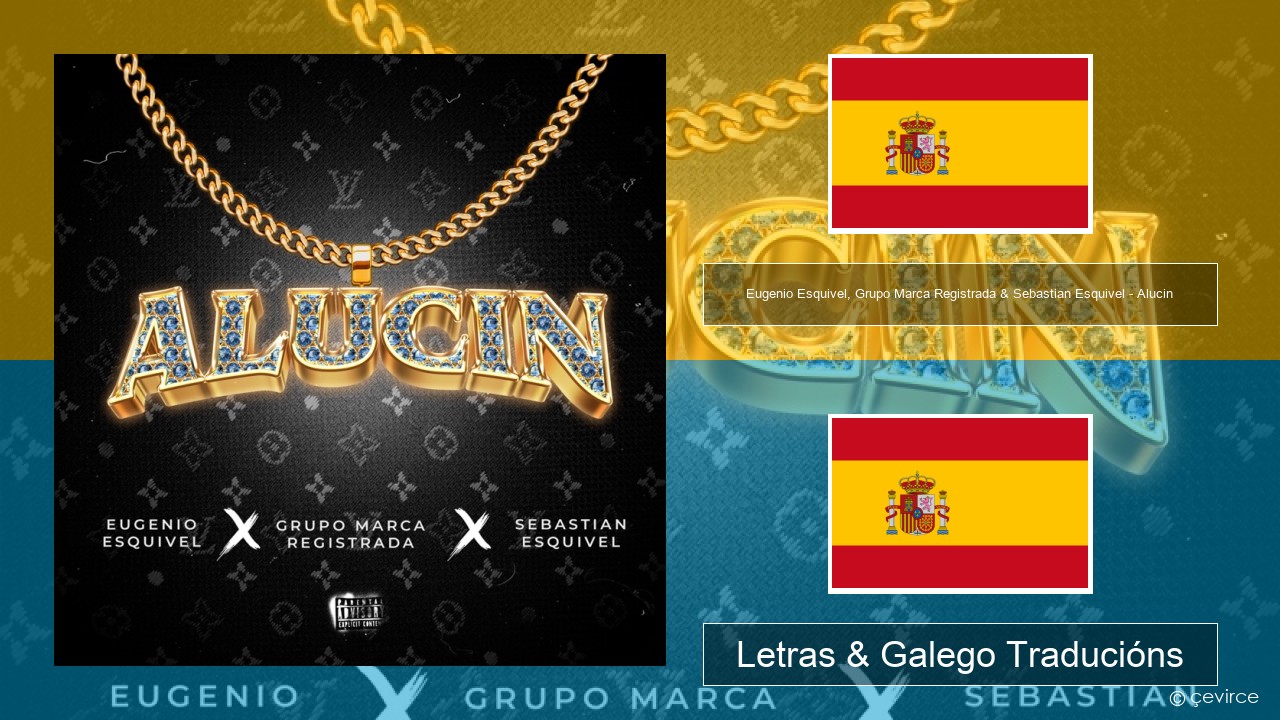 Eugenio Esquivel, Grupo Marca Registrada & Sebastian Esquivel – Alucin Español Letras & Galego Traducións