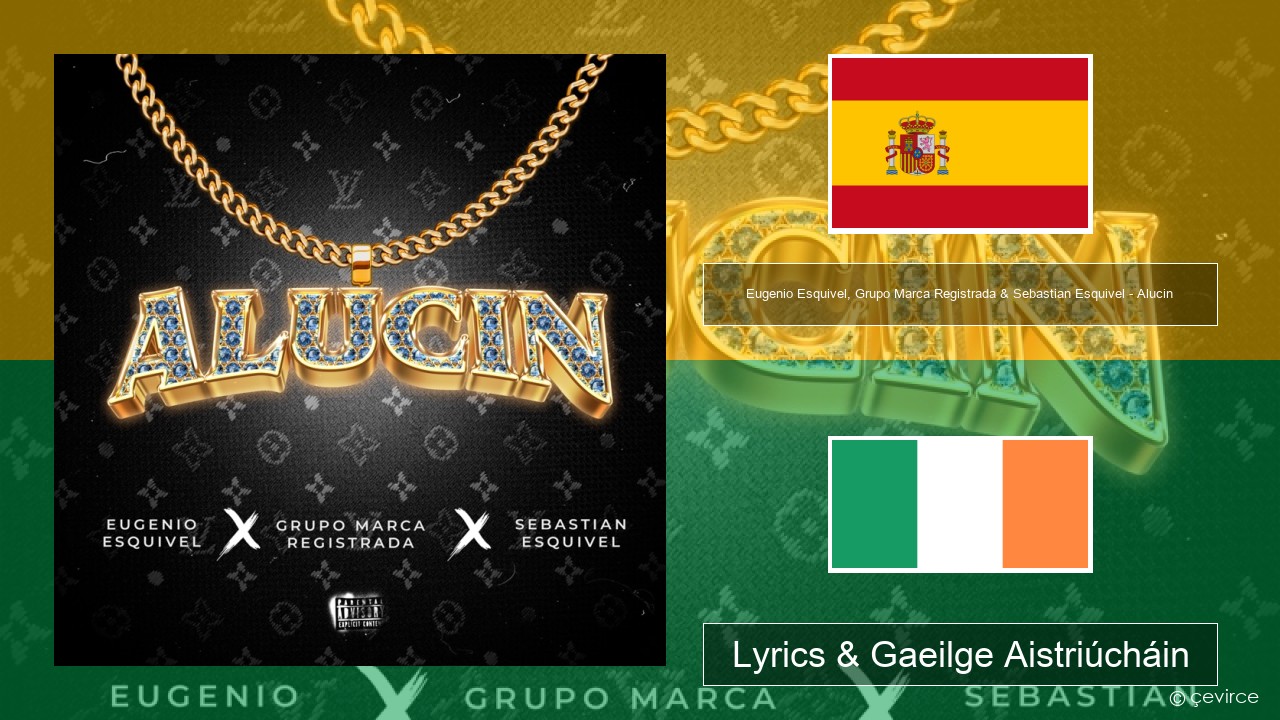 Eugenio Esquivel, Grupo Marca Registrada & Sebastian Esquivel – Alucin Spáinnis Lyrics & Gaeilge Aistriúcháin