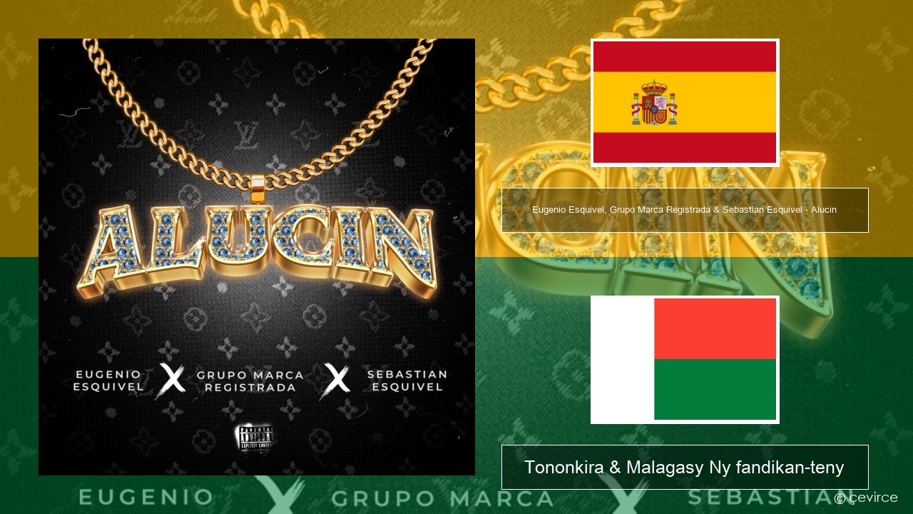 Eugenio Esquivel, Grupo Marca Registrada & Sebastian Esquivel – Alucin Espaniola Tononkira & Malagasy Ny fandikan-teny
