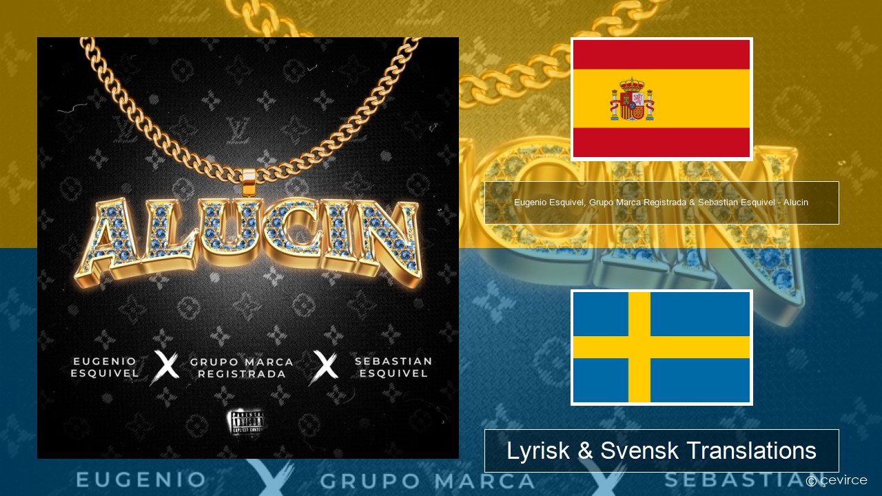 Eugenio Esquivel, Grupo Marca Registrada & Sebastian Esquivel – Alucin Spansk Lyrisk & Svensk Translations