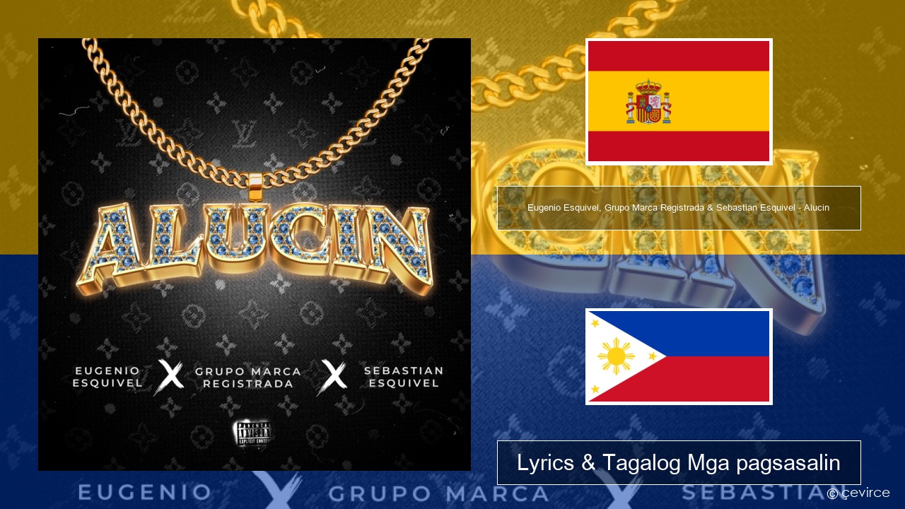 Eugenio Esquivel, Grupo Marca Registrada & Sebastian Esquivel – Alucin Espanyol Lyrics & Tagalog Mga pagsasalin