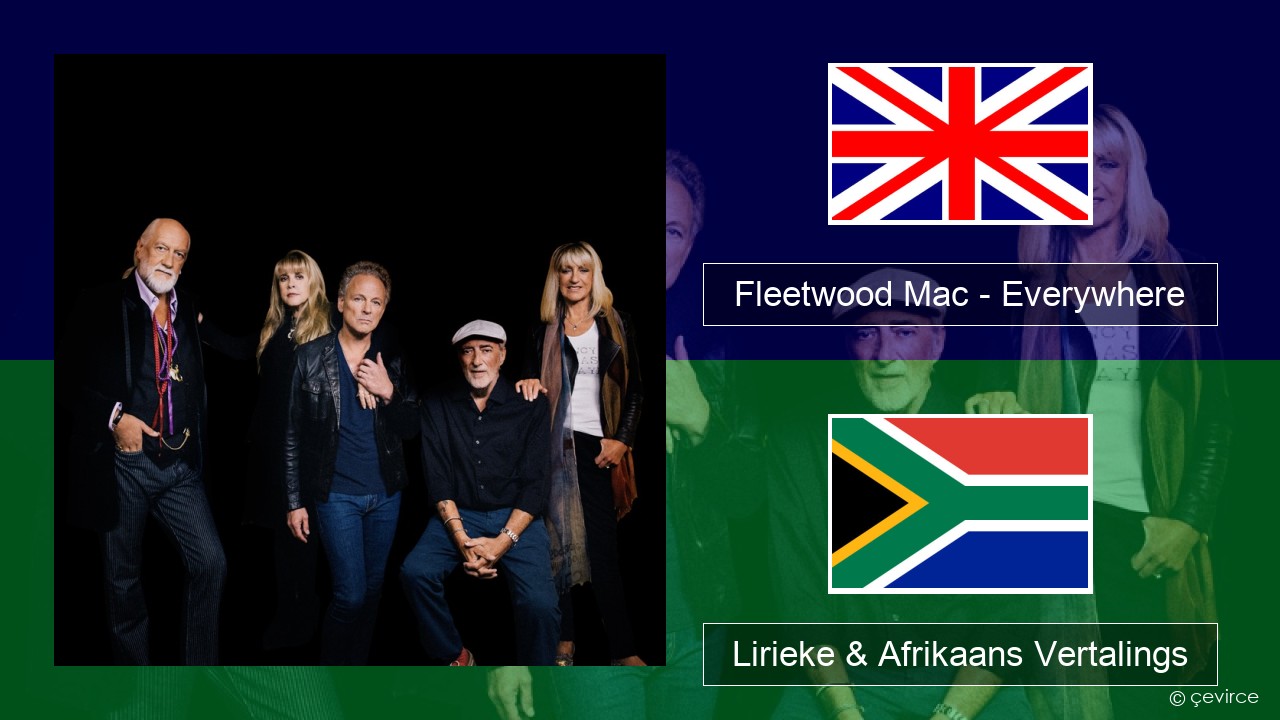 Fleetwood Mac – Everywhere Engels Lirieke & Afrikaans Vertalings