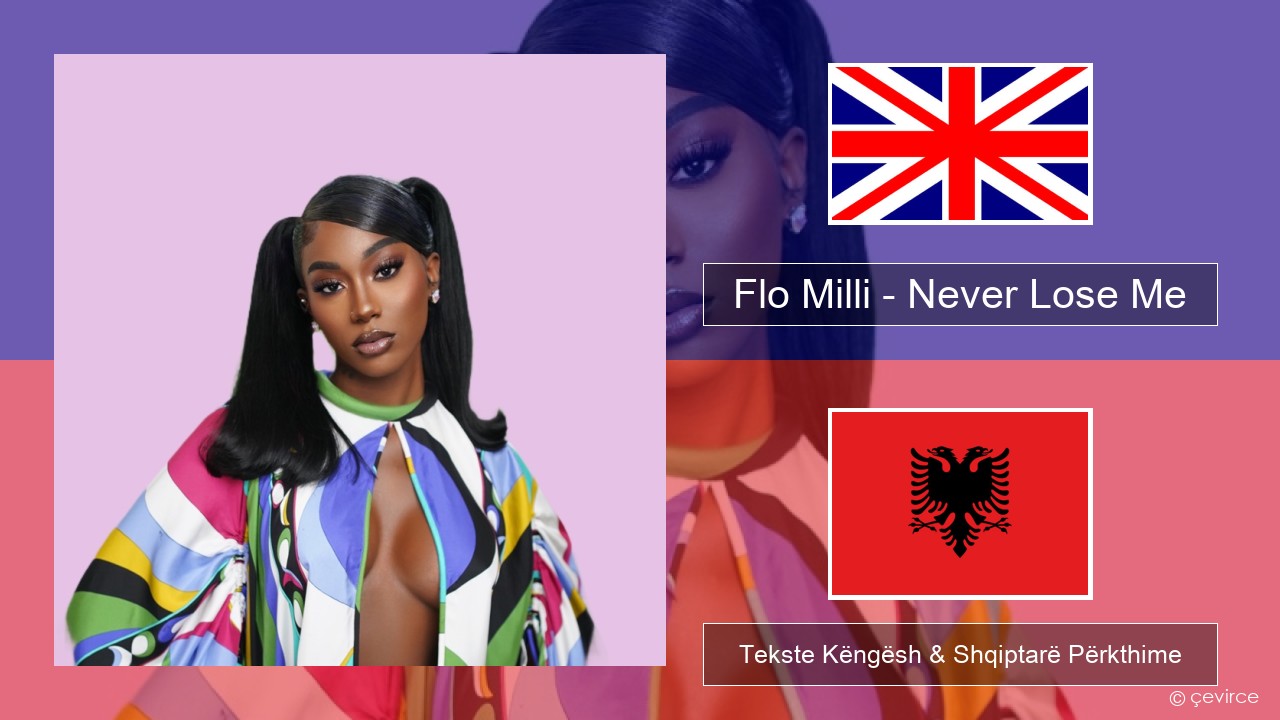Flo Milli – Never Lose Me Anglisht Tekste Këngësh & Shqiptarë Përkthime