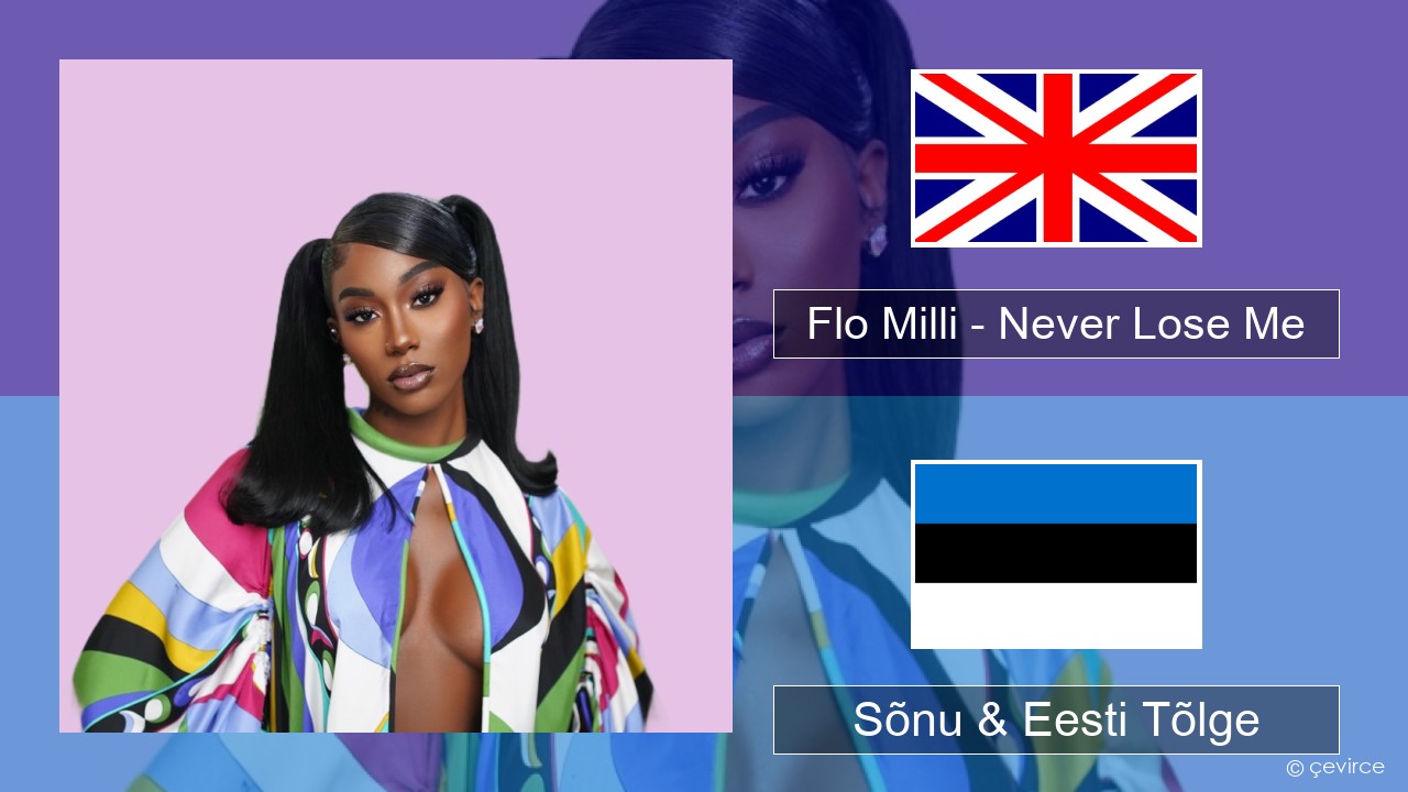 Flo Milli – Never Lose Me Inglise Sõnu & Eesti Tõlge