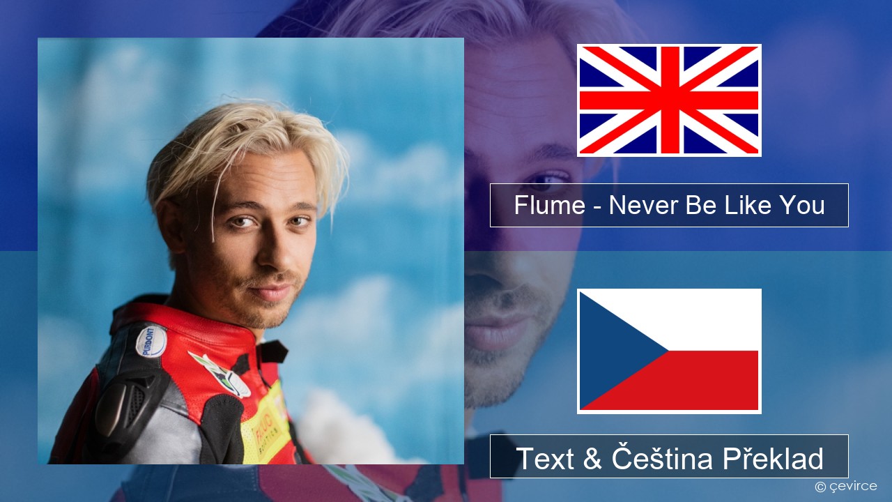 Flume – Never Be Like You (feat. Kai) Anglický Text & Čeština Překlad