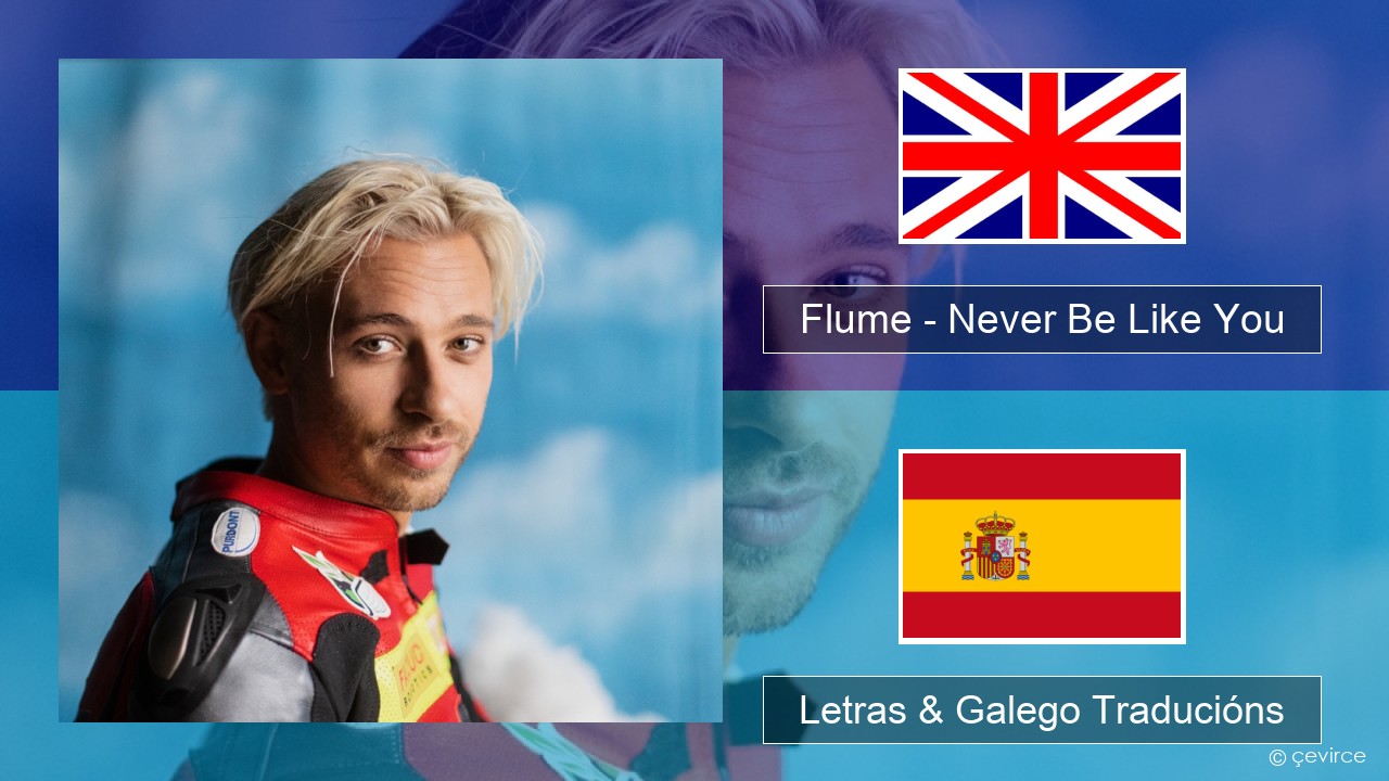 Flume – Never Be Like You (feat. Kai) Inglés Letras & Galego Traducións