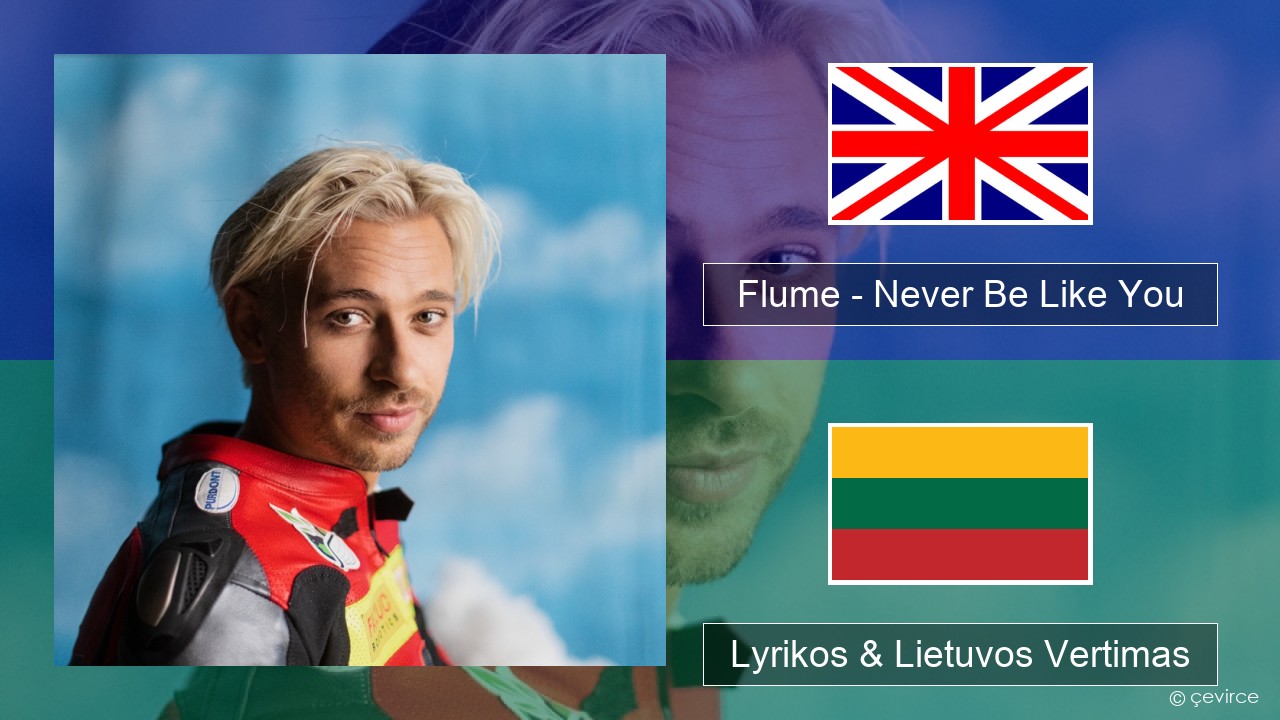 Flume – Never Be Like You (feat. Kai) Anglų Lyrikos & Lietuvos Vertimas