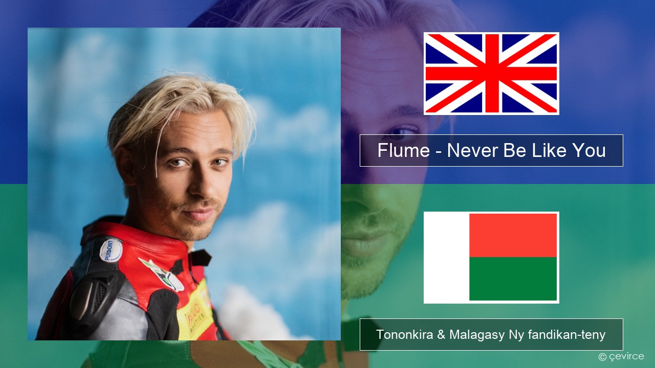 Flume – Never Be Like You (feat. Kai) Malagasy Tononkira & Malagasy Ny fandikan-teny