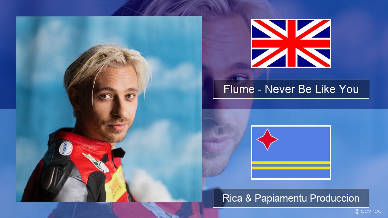 Flume – Never Be Like You (feat. Kai) Ing Rica & Papiamentu Produccion