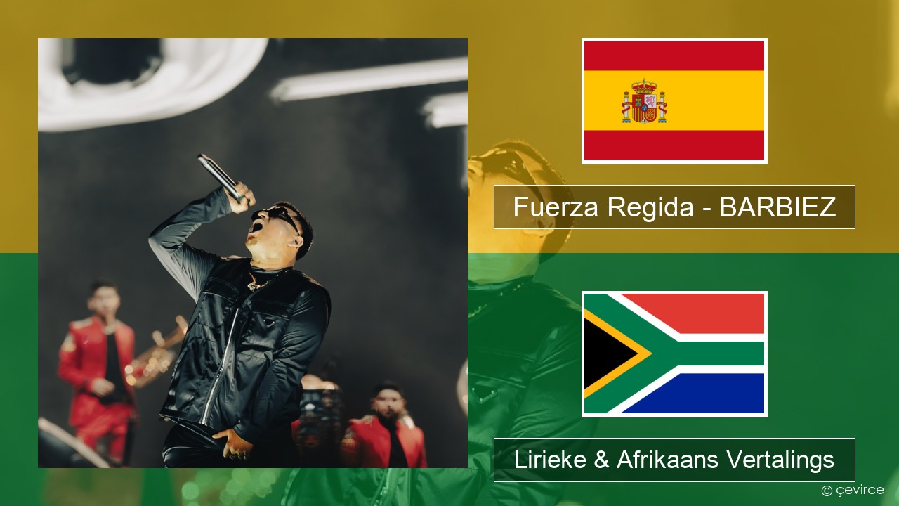 Fuerza Regida – BARBIEZ Spaanse Lirieke & Afrikaans Vertalings