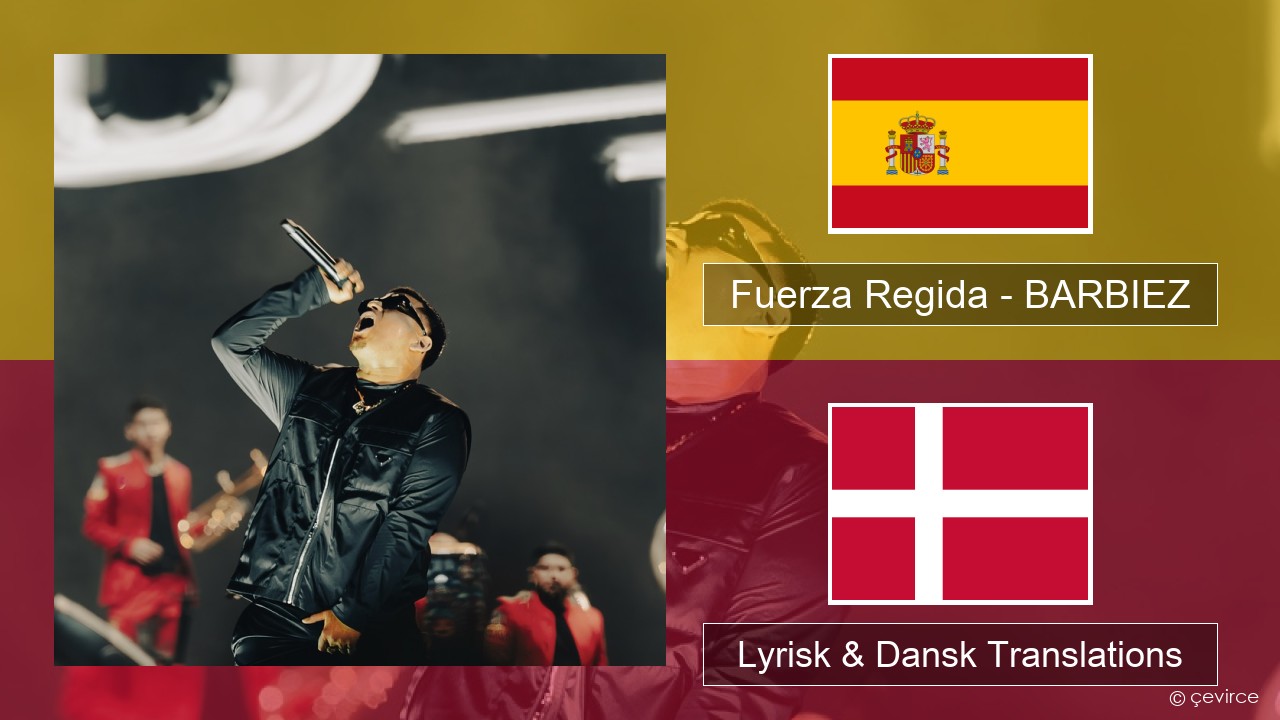 Fuerza Regida – BARBIEZ Spansk Lyrisk & Dansk Translations