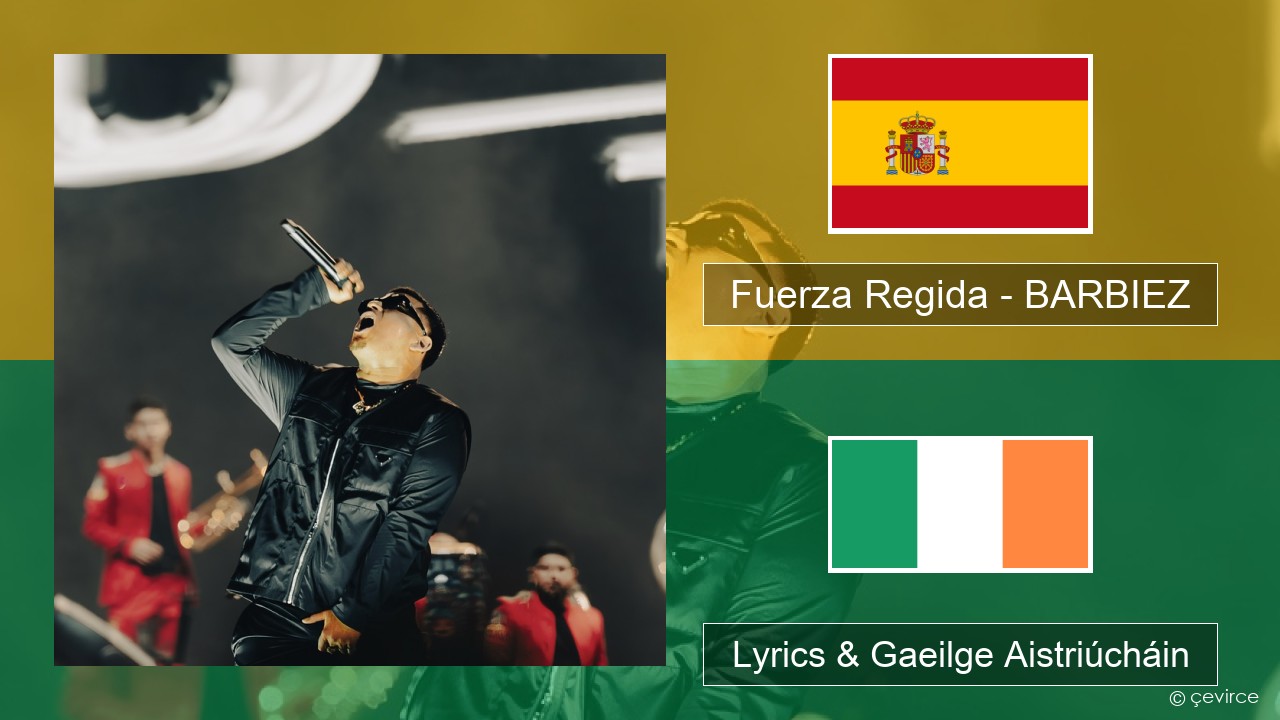 Fuerza Regida – BARBIEZ Spáinnis Lyrics & Gaeilge Aistriúcháin