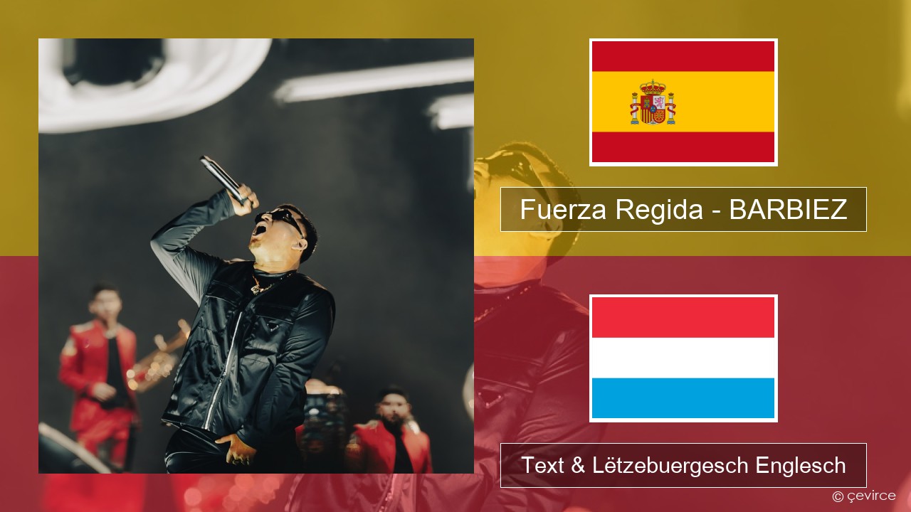 Fuerza Regida – BARBIEZ Spuenesch Text & Lëtzebuergesch Englesch