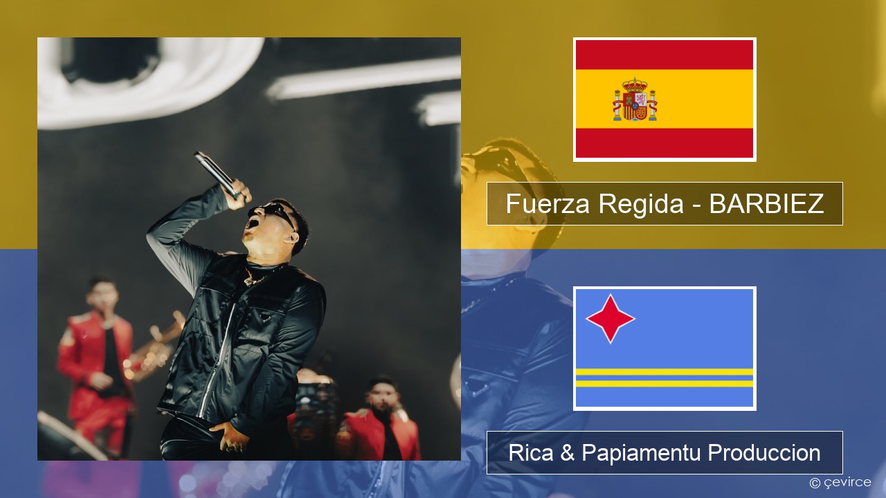 Fuerza Regida – BARBIEZ Spañó Rica & Papiamentu Produccion