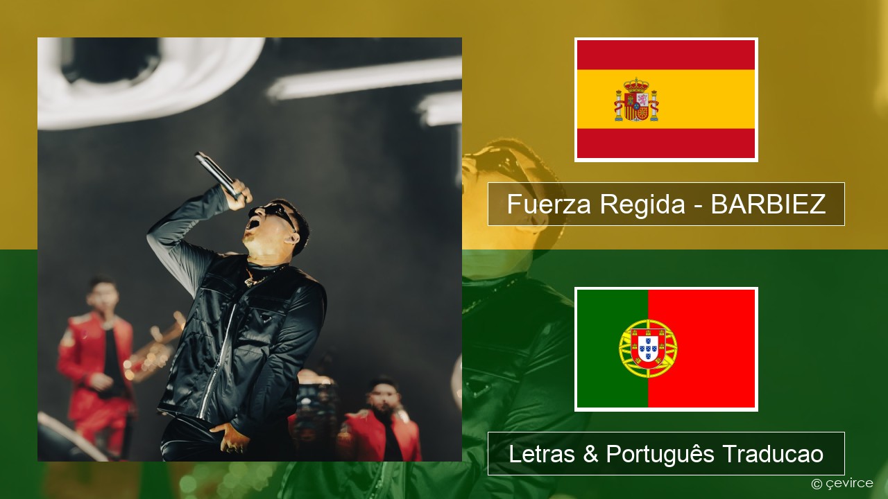 Fuerza Regida – BARBIEZ Espanhol Letras & Português Traducao