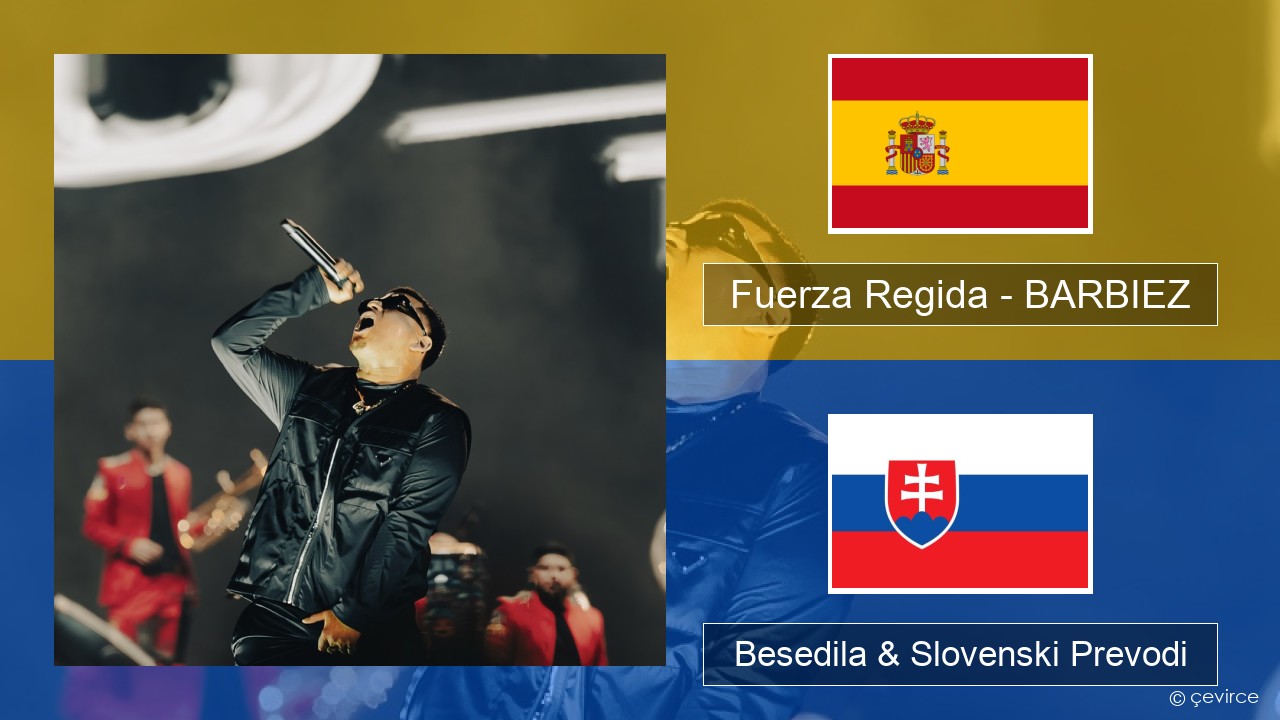 Fuerza Regida – BARBIEZ Španščina Besedila & Slovenski Prevodi