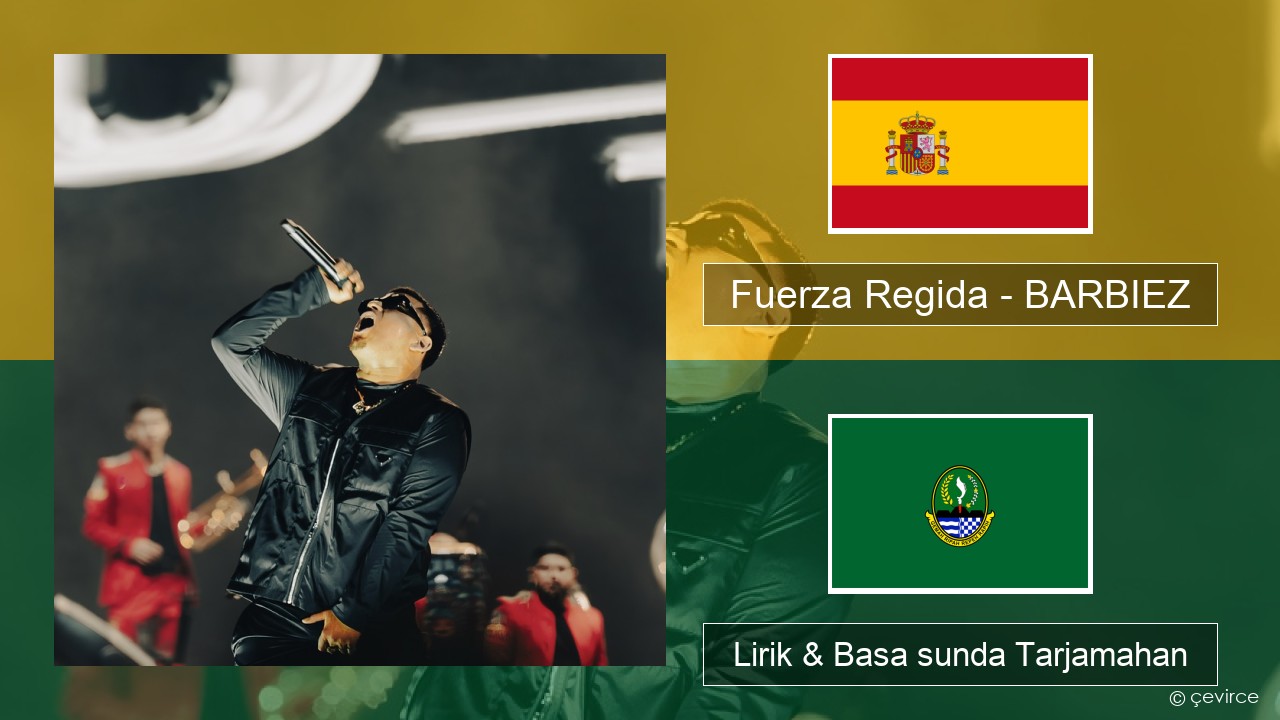 Fuerza Regida – BARBIEZ Spanyol Lirik & Basa sunda Tarjamahan