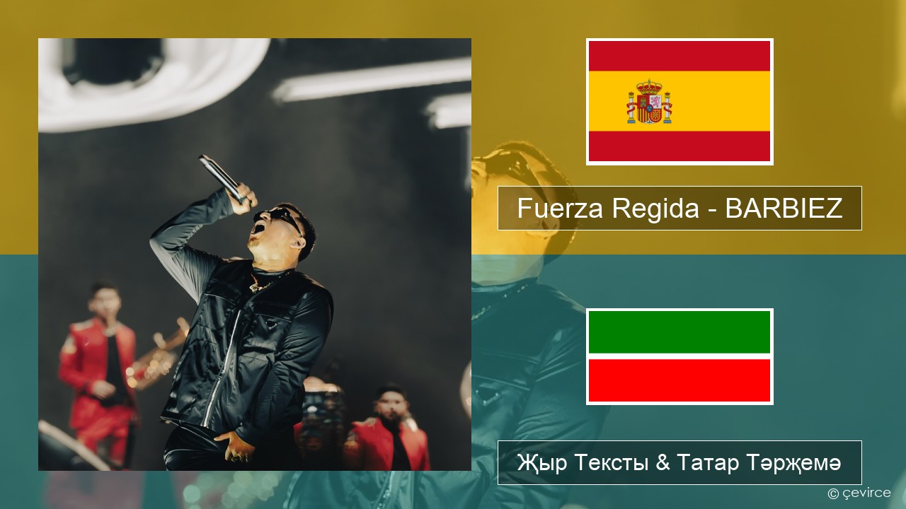 Fuerza Regida – BARBIEZ Испан Җыр Тексты & Татар Тәрҗемә