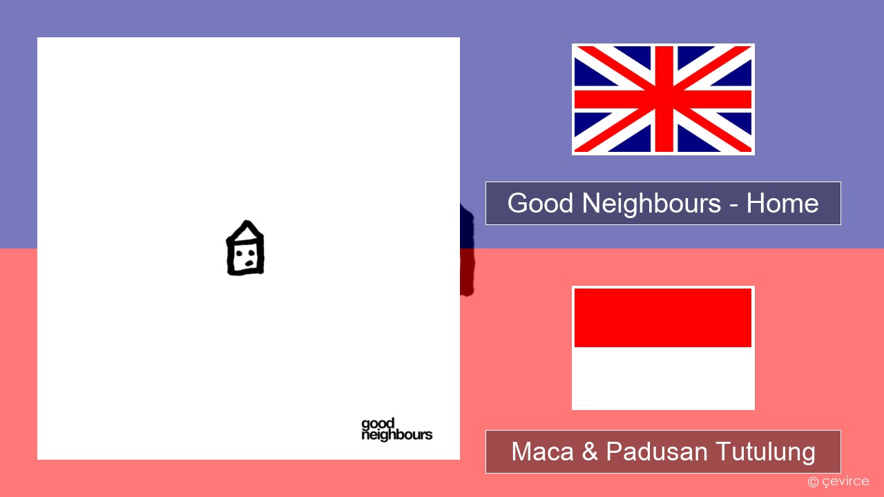 Good Neighbours – Home Sing Maca & Padusan Tutulung