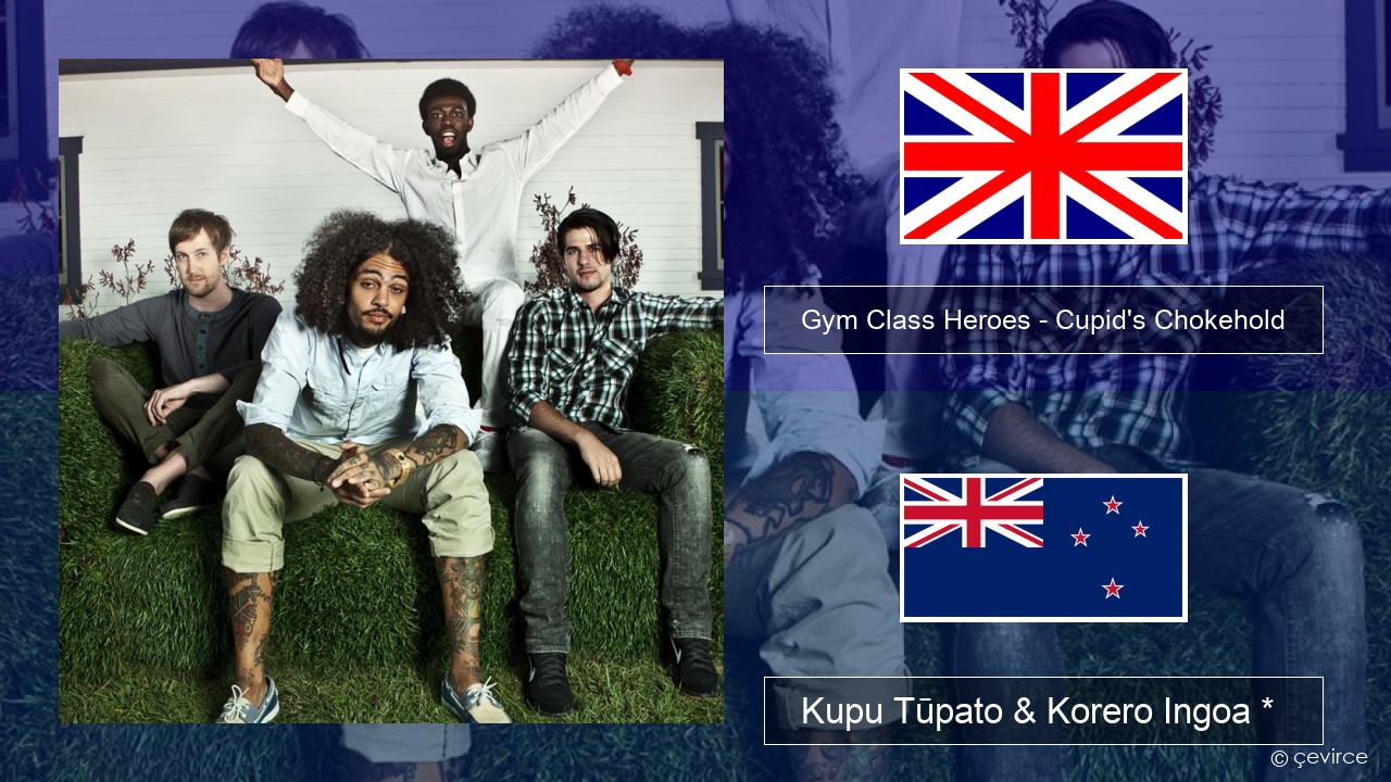 Gym Class Heroes – Cupid’s Chokehold (Featuring Patrick Stump) Ingoa *  Kupu Tūpato & Korero Ingoa *