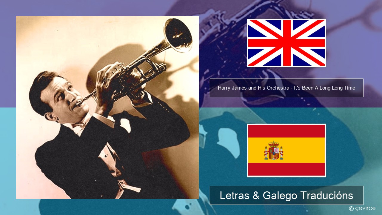Harry James and His Orchestra – It’s Been A Long Long Time Inglés Letras & Galego Traducións