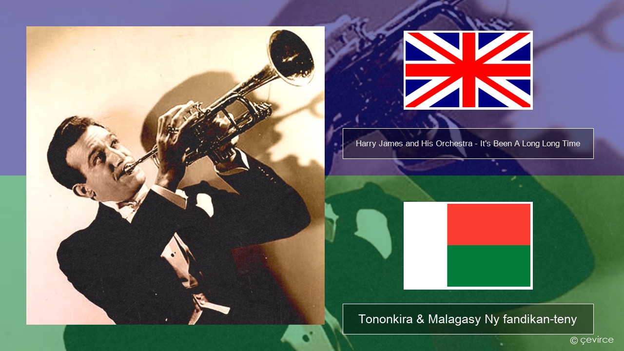 Harry James and His Orchestra – It’s Been A Long Long Time Malagasy Tononkira & Malagasy Ny fandikan-teny