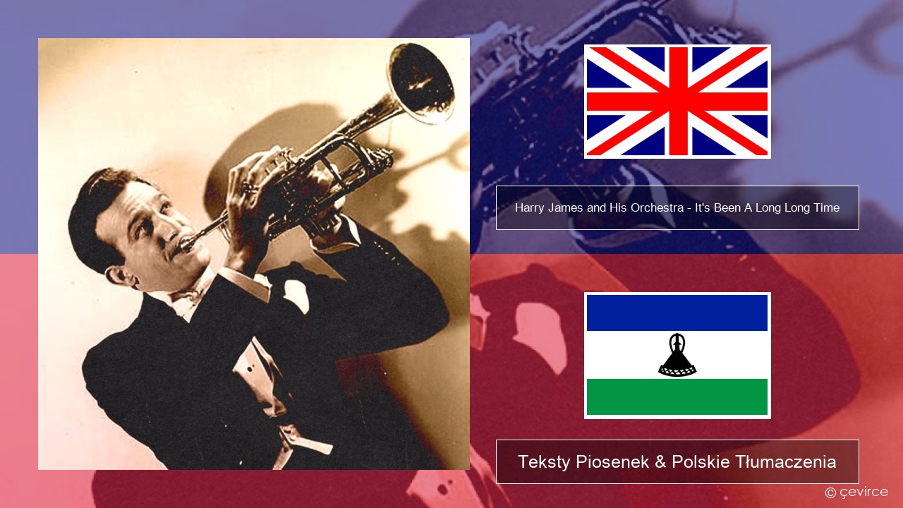 Harry James and His Orchestra – It’s Been A Long Long Time Polski Teksty Piosenek & Polskie Tłumaczenia