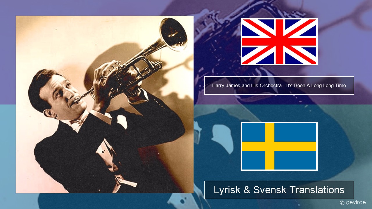 Harry James and His Orchestra – It’s Been A Long Long Time Engelsk Lyrisk & Svensk Translations