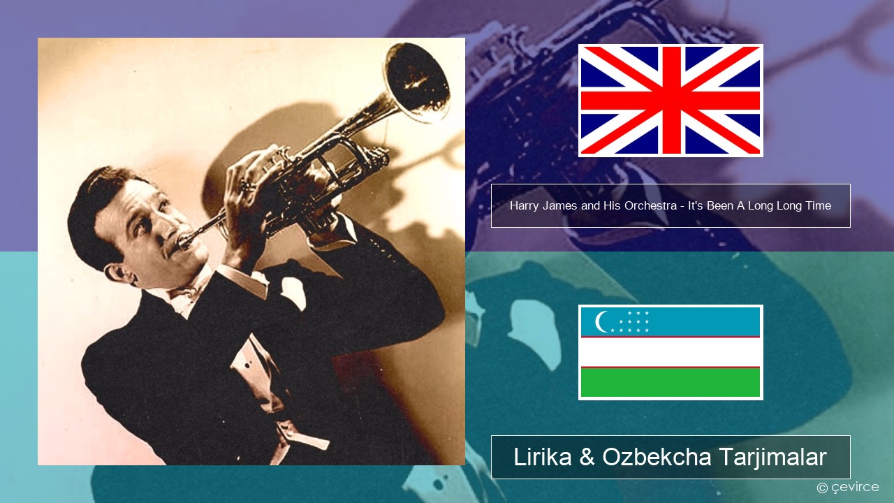 Harry James and His Orchestra – It’s Been A Long Long Time Ingliz tili Lirika & Ozbekcha Tarjimalar