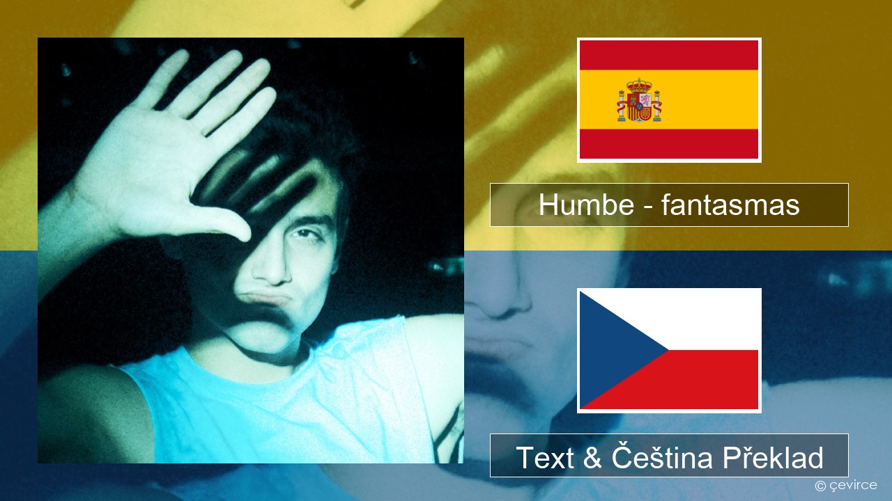 Humbe – fantasmas Španělský Text & Čeština Překlad