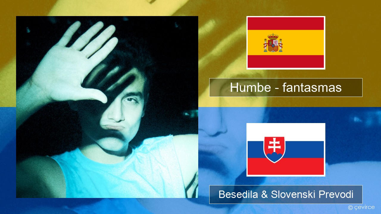 Humbe – fantasmas Španščina Besedila & Slovenski Prevodi