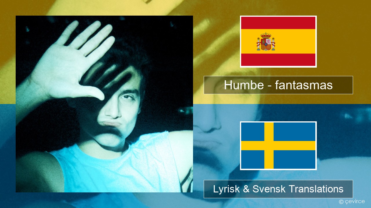 Humbe – fantasmas Spansk Lyrisk & Svensk Translations